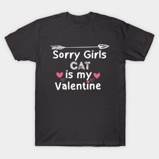 sorry girls CAT my  valentine T-Shirt